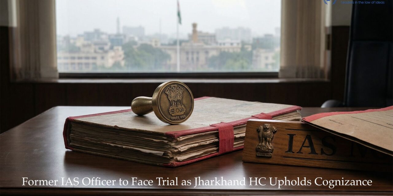 Former IAS Officer to Face Trial as Jharkhand HC Upholds Cognizance in Money Laundering Case