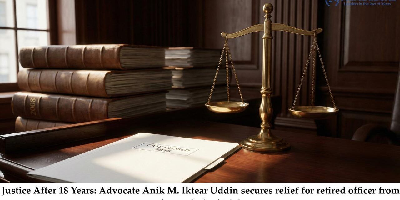 Justice After 18 Years: Advocate Anik M. Iktear Uddin secures relief for retired officer from long criminal trial