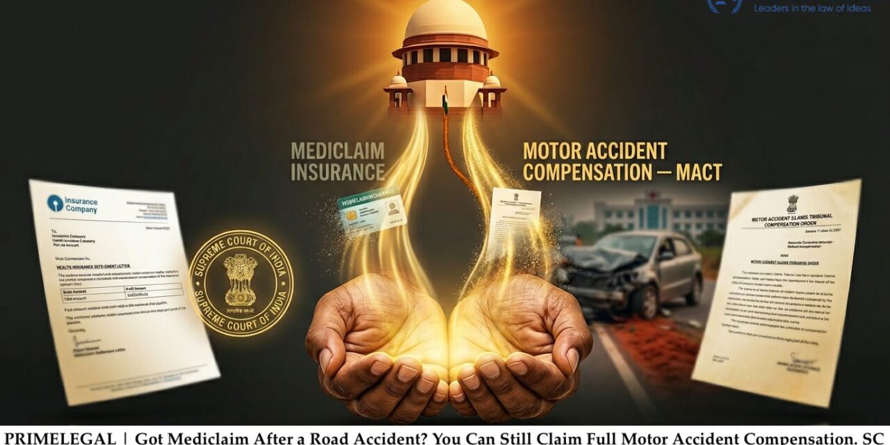 PRIME LEGAL | Got Mediclaim After a Road Accident? You Can Still Claim Full Motor Accident Compensation. SC Confirms