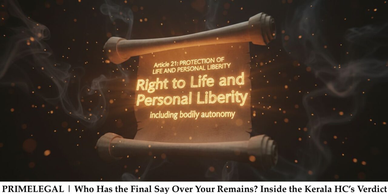 PRIME LEGAL | Who Has the Final Say Over Your Remains? Inside the Kerala HC’s Verdict on Body Donation vs. Burial