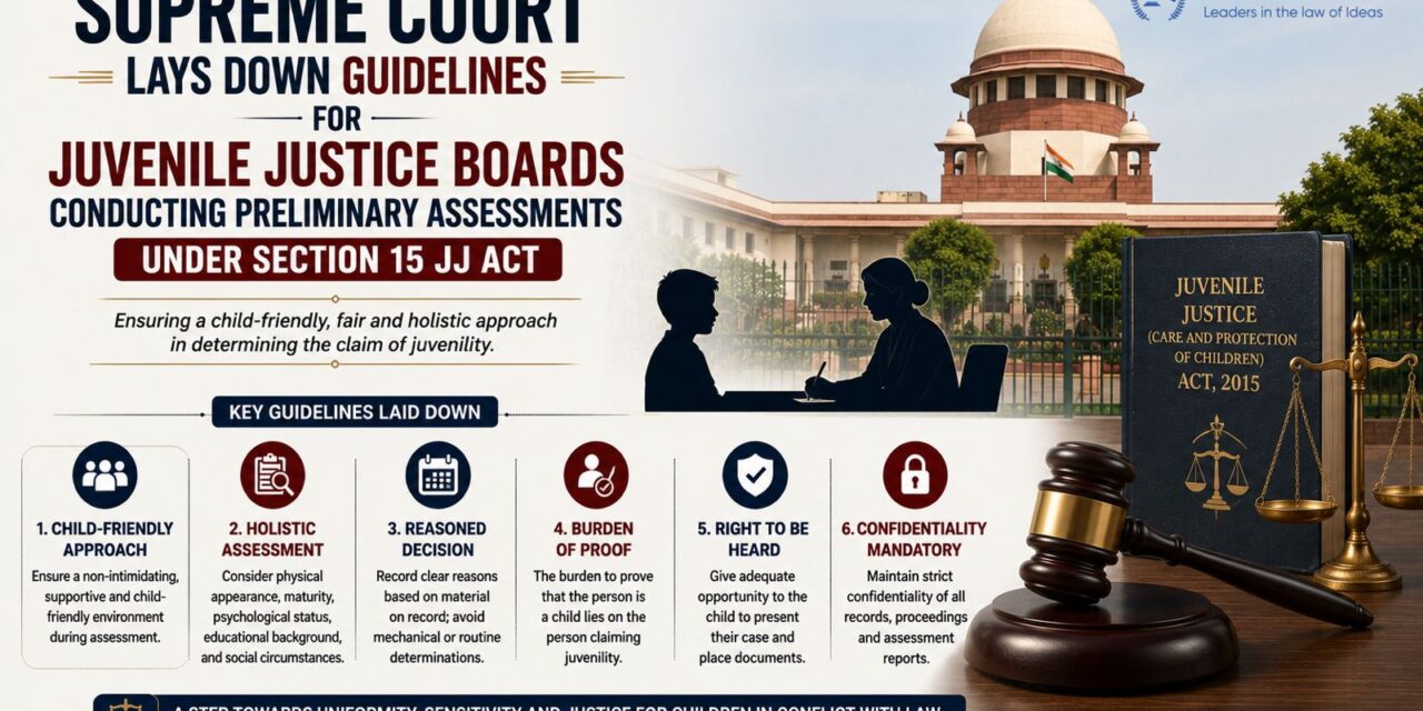 PRIME LEGAL | Supreme Court Lays Down Guidelines for Juvenile Justice Boards Conducting Preliminary Assessments Under Section 15 JJ Act