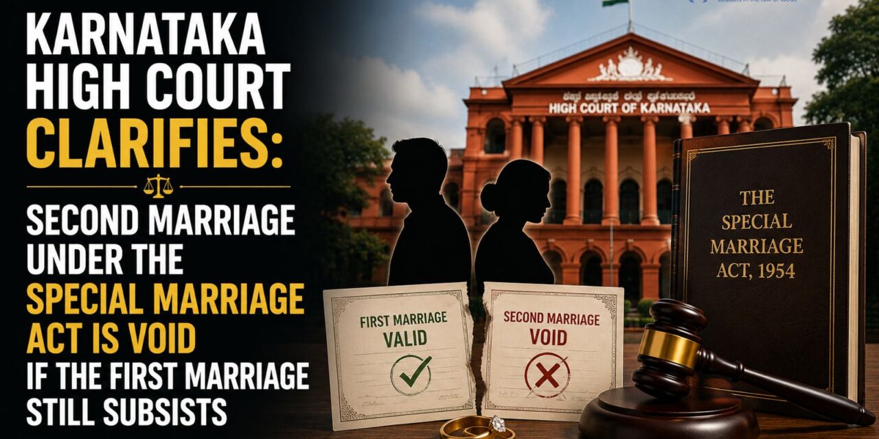 PRIME LEGAL | Karnataka High Court Clarifies: Second Marriage Under the Special Marriage Act Is Void If the First Marriage Still Subsists