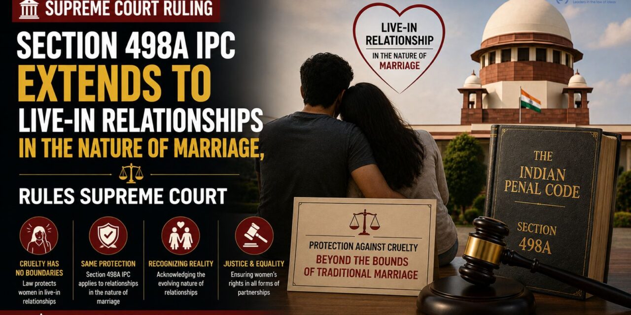 PRIME LEGAL | Legal Explainer: Section 498A IPC Extends to Live-In Relationships in the Nature of Marriage, Rules Supreme Court