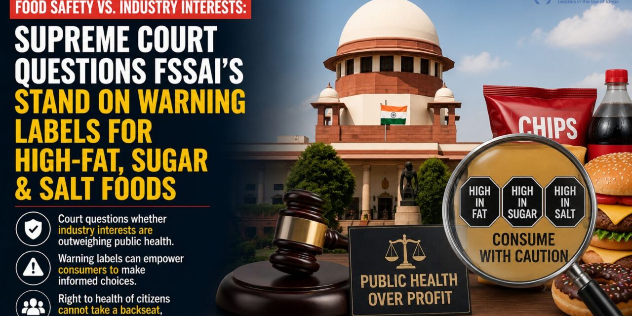PRIME LEGAL | Food Safety vs. Industry Interests: Supreme Court Questions FSSAI’s Stand on Warning Labels for High-Fat, Sugar & Salt Foods