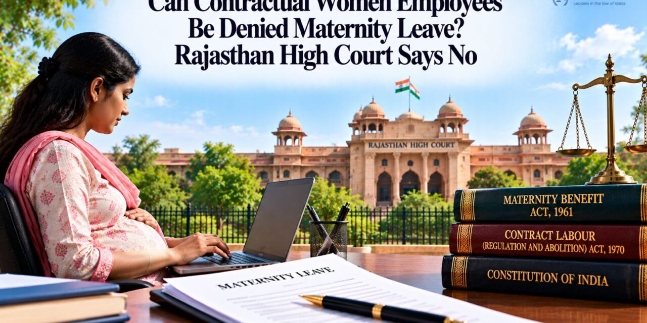 PRIMELEGAL | Can Contractual Women Employees Be Denied Maternity Leave? Rajasthan High Court Says No